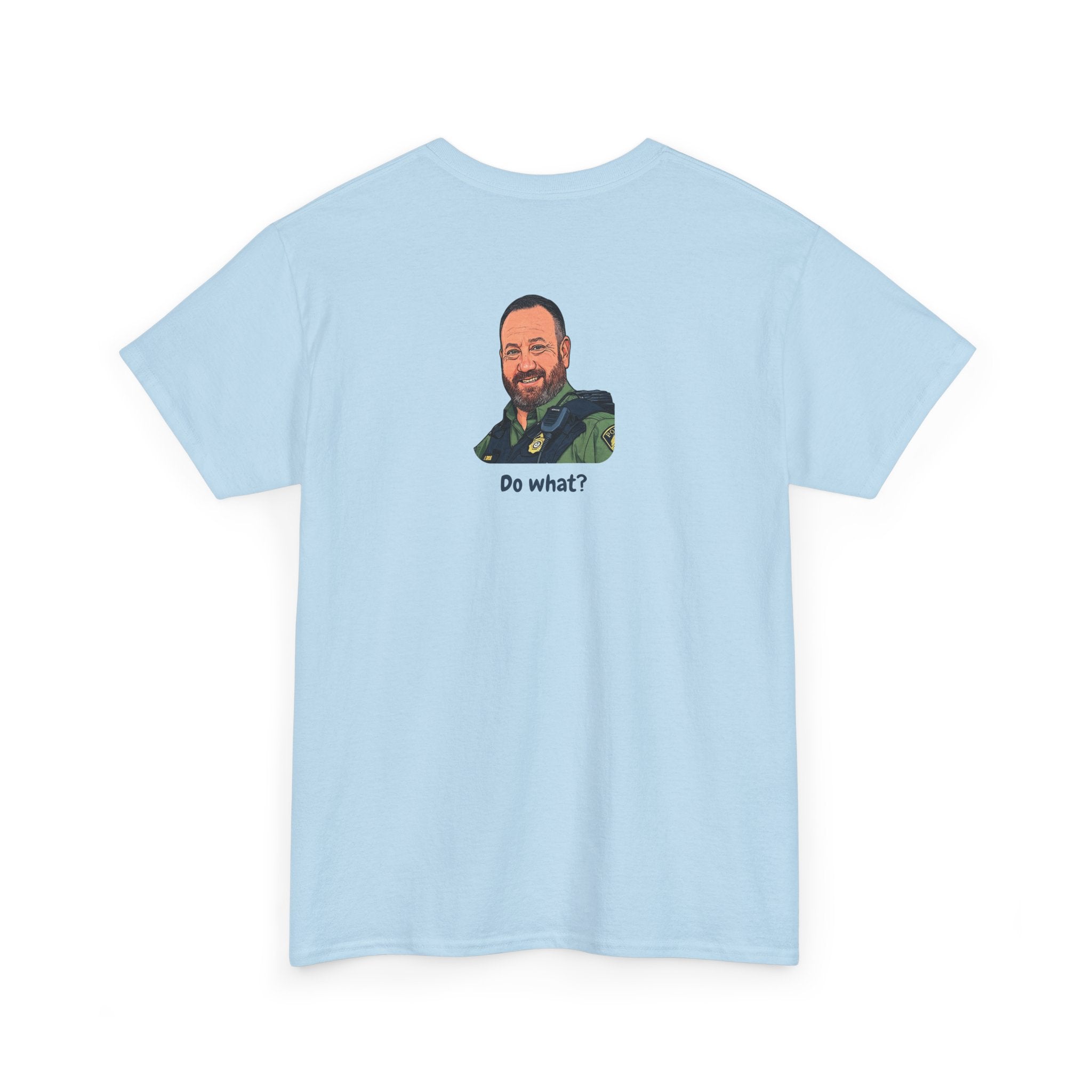 Chief Bradley Taylor You'll Freeze Your Begonias Off Front/Back T‑Shirt