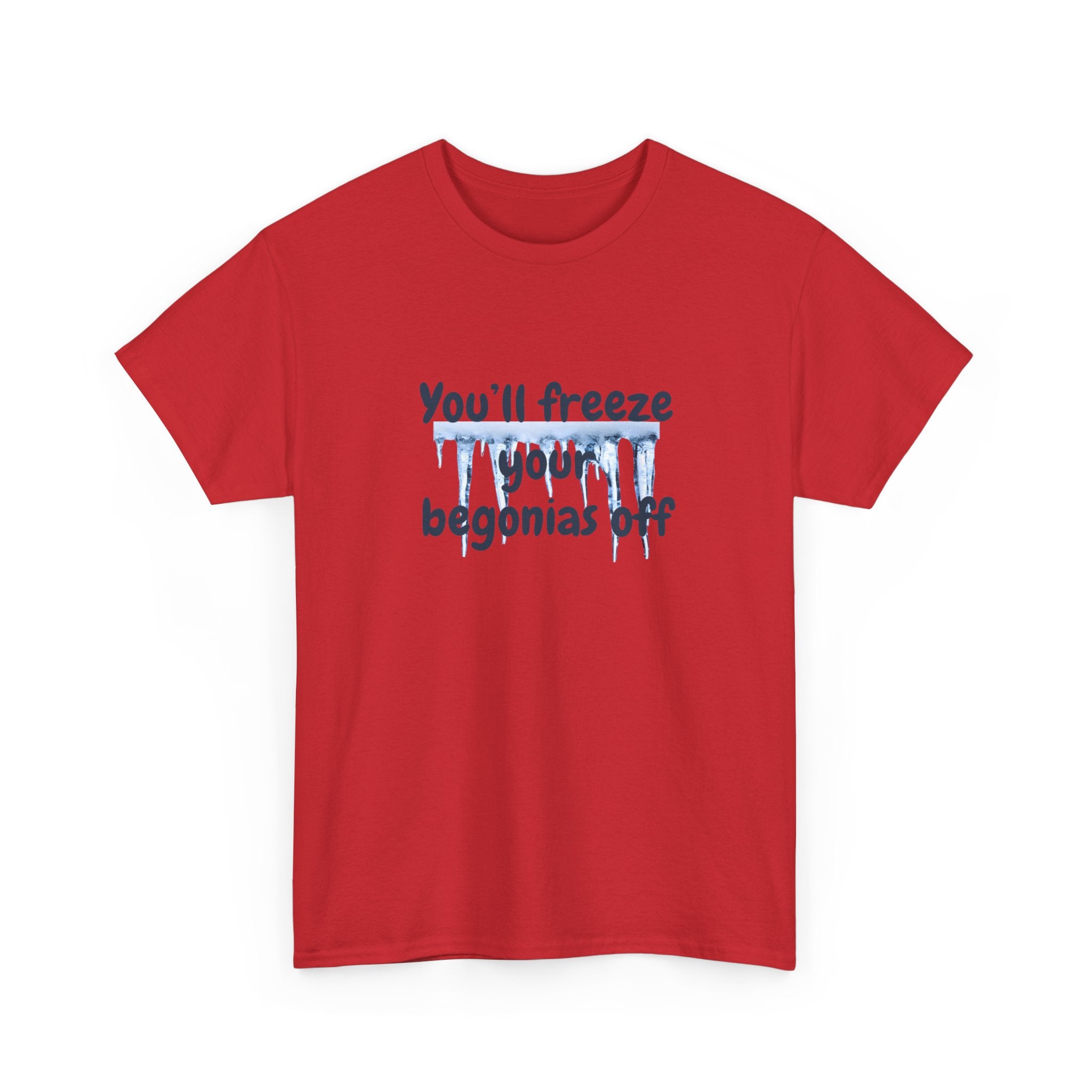 Chief Bradley Taylor You'll Freeze Your Begonias Off T‑Shirt