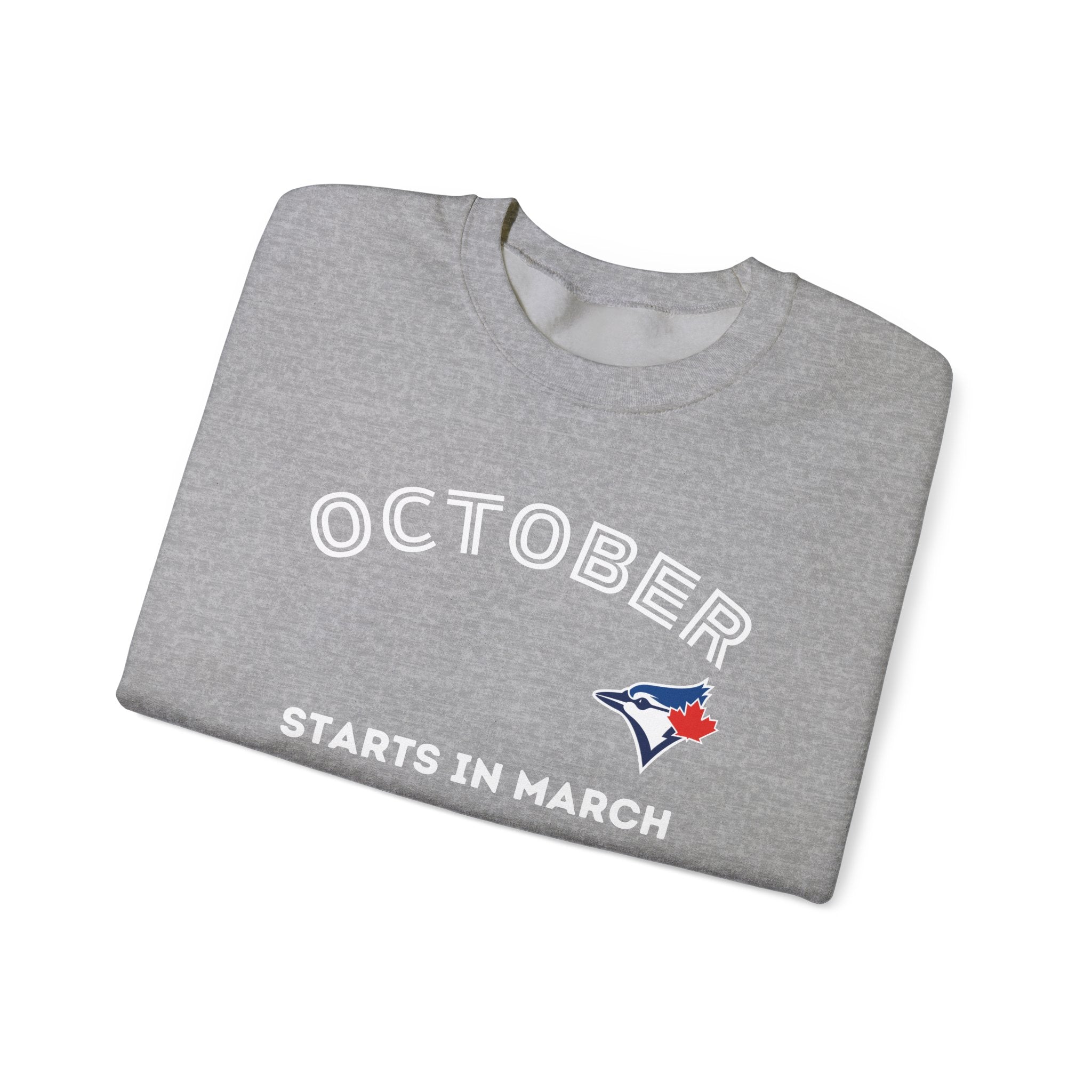 Toronto Blue Jays October Starts in March Sweatshirt