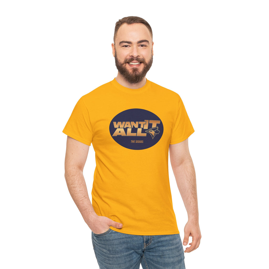 Toronto Blue Jays Want It All Sequel T-Shirt