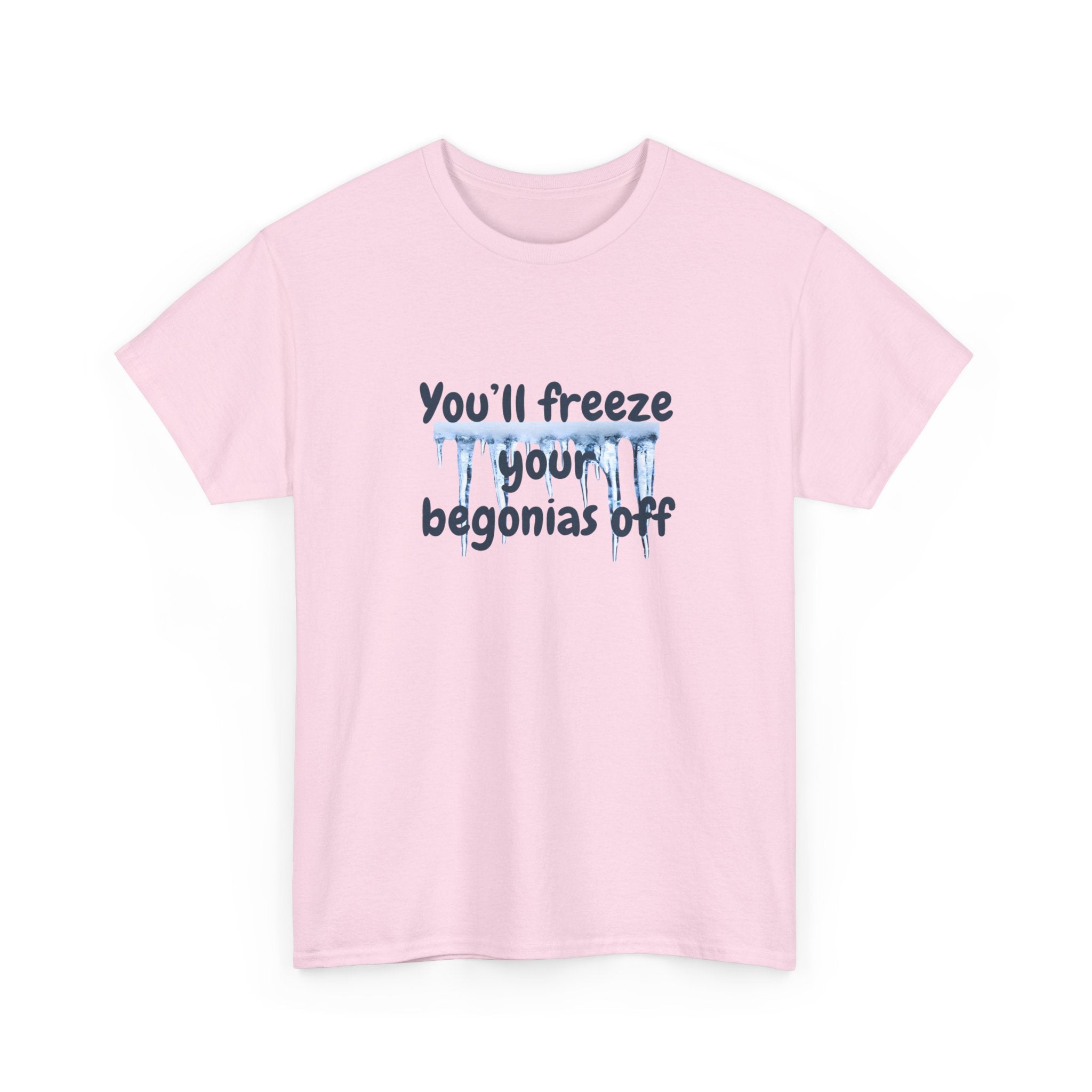Chief Bradley Taylor You'll Freeze Your Begonias Off T‑Shirt