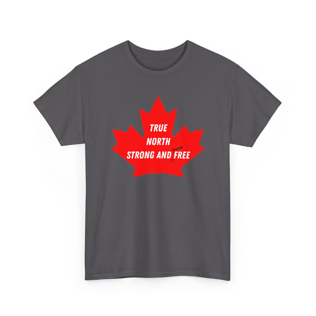 Canada True North Strong and Free Anti Trump T‑Shirt