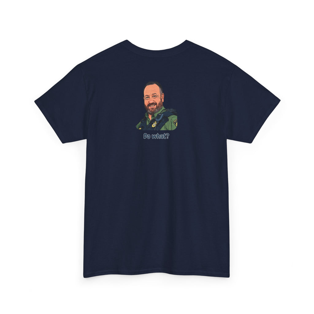 Chief Bradley Taylor You Could Have Blown Your Begonias Off Front/Back T‑Shirt