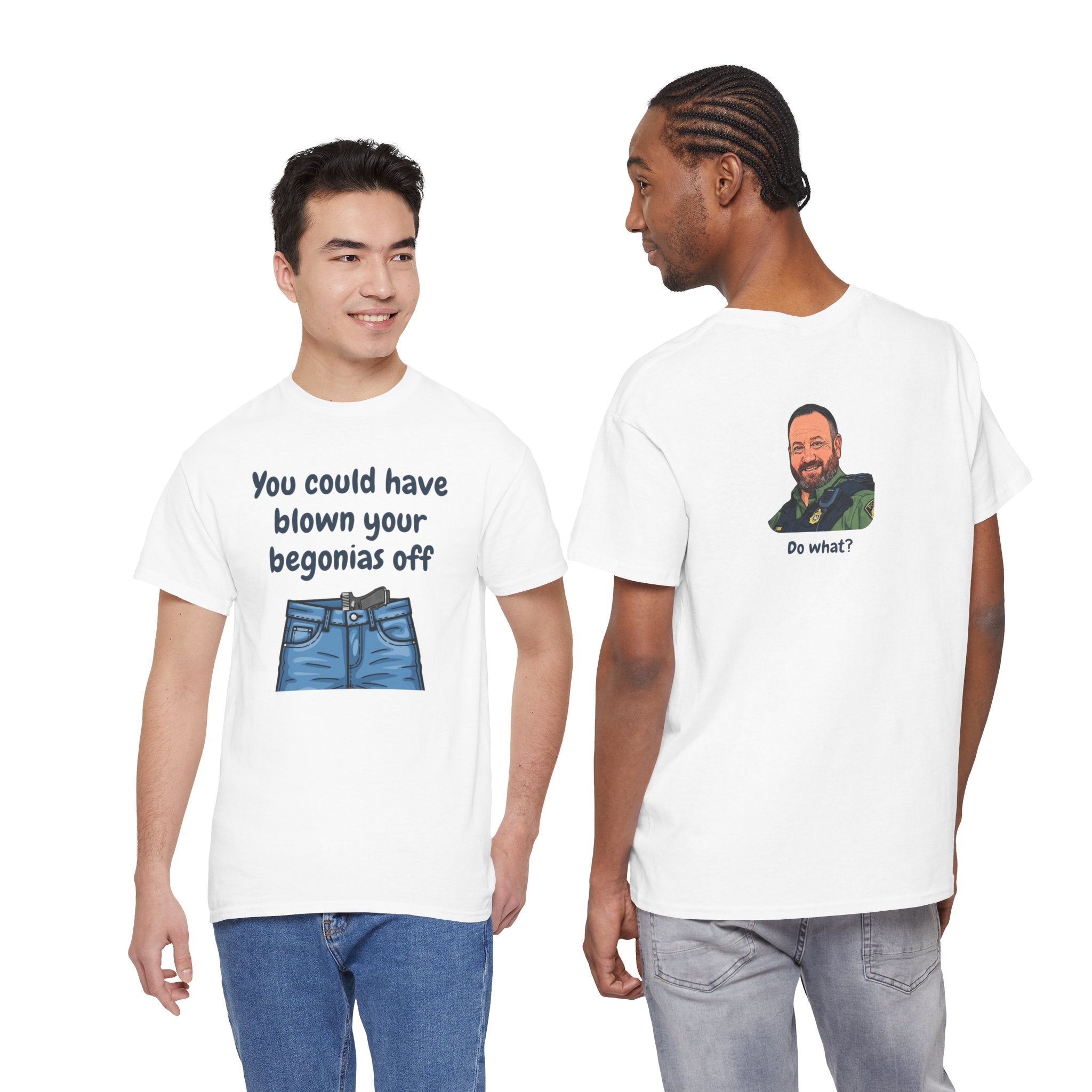 Chief Bradley Taylor You Could Have Blown Your Begonias Off Front/Back T‑Shirt