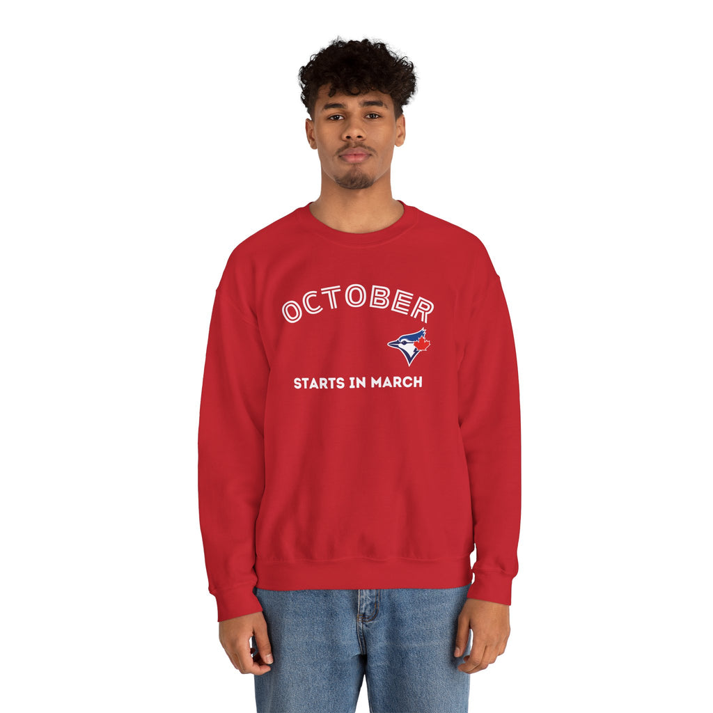 Toronto Blue Jays October Starts in March Sweatshirt
