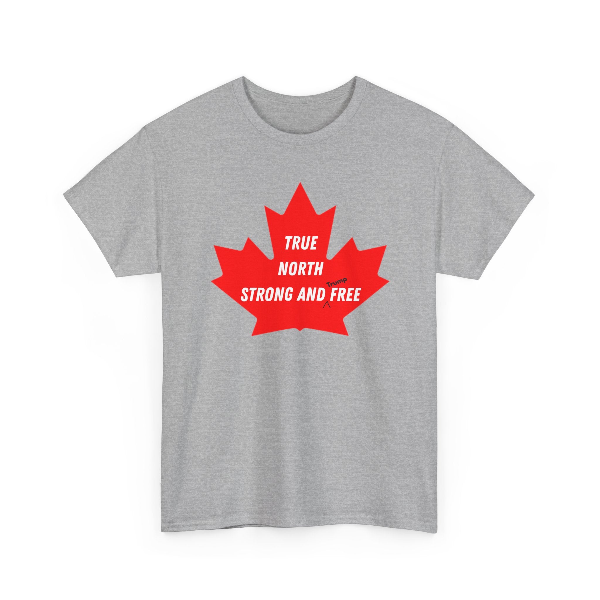 Canada True North Strong and Free Anti Trump T‑Shirt