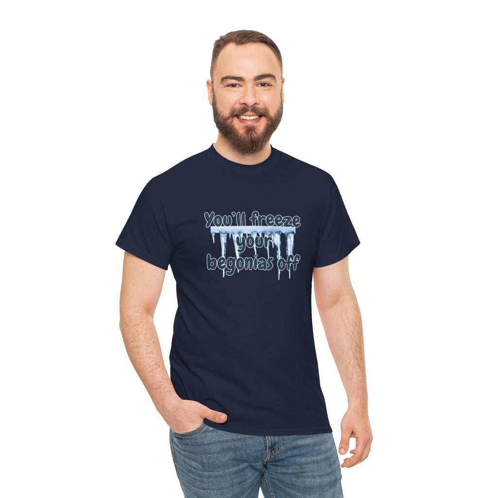 Chief Bradley Taylor You'll Freeze Your Begonias Off T‑Shirt