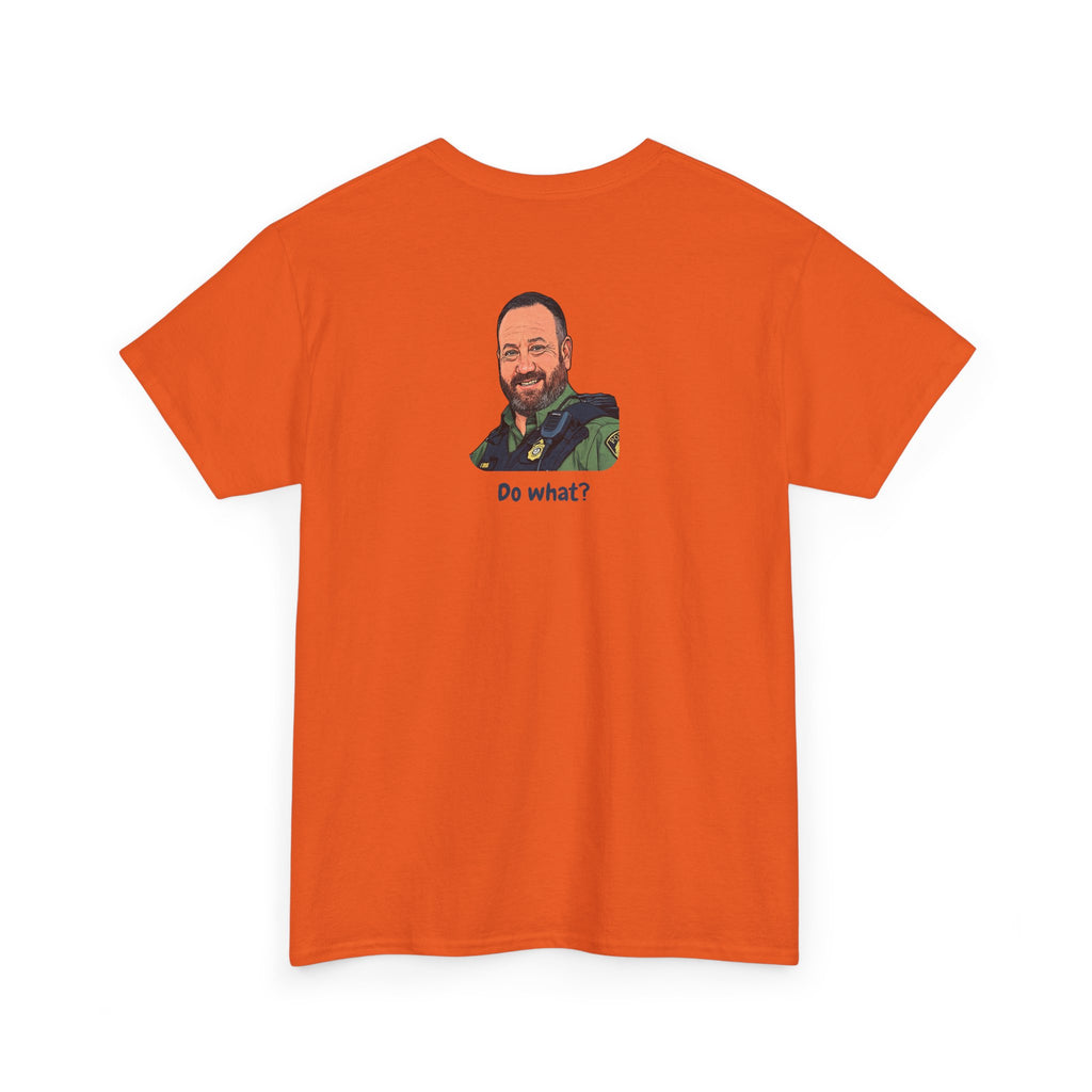 Chief Bradley Taylor You Could Have Blown Your Begonias Off Front/Back T‑Shirt