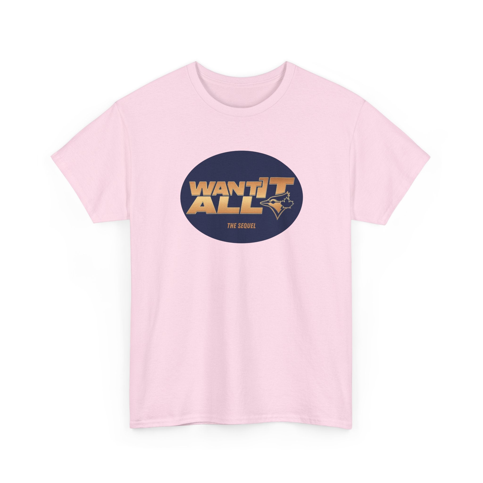 Toronto Blue Jays Want It All Sequel T-Shirt