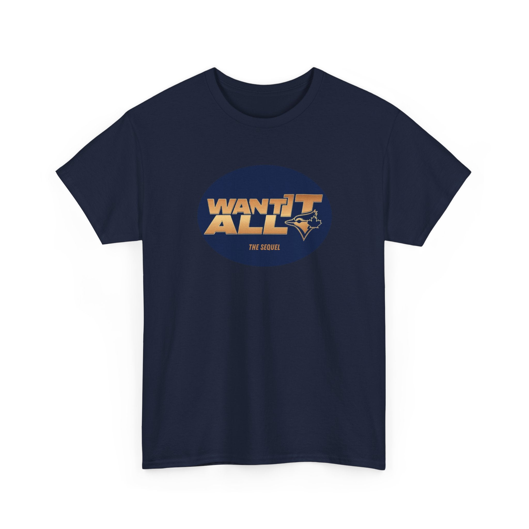 Toronto Blue Jays Want It All Sequel T-Shirt