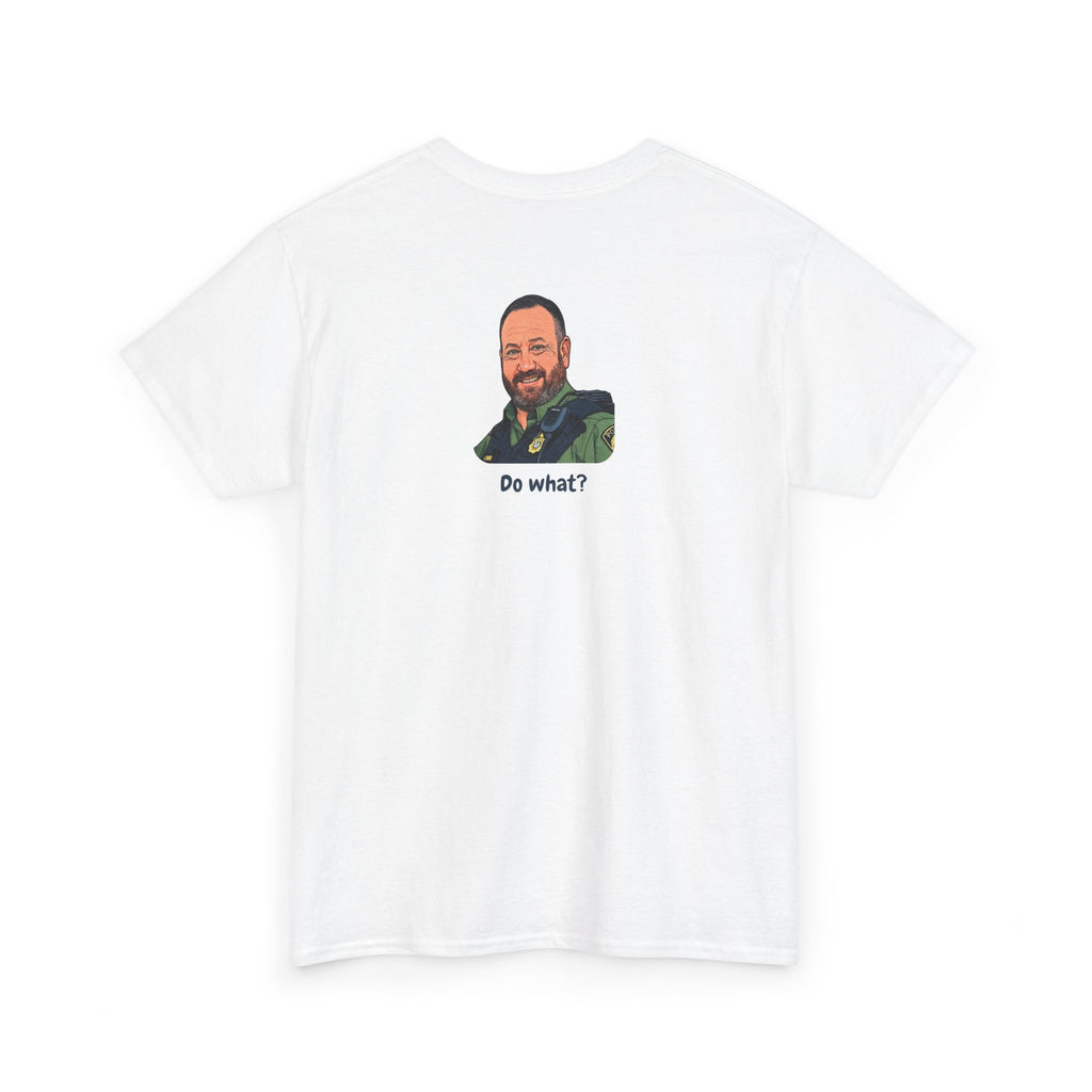 Chief Bradley Taylor You'll Freeze Your Begonias Off Front/Back T‑Shirt