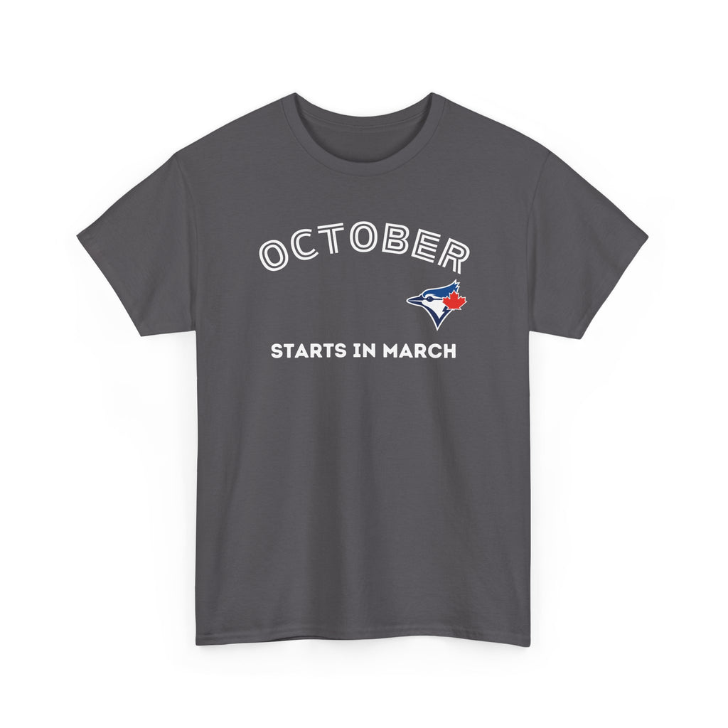 Toronto Blue Jays Arched October Starts in March T-Shirt