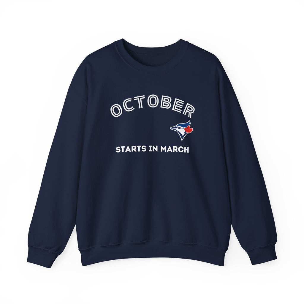 Toronto Blue Jays October Starts in March Sweatshirt