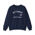 Toronto Blue Jays October Starts in March Sweatshirt