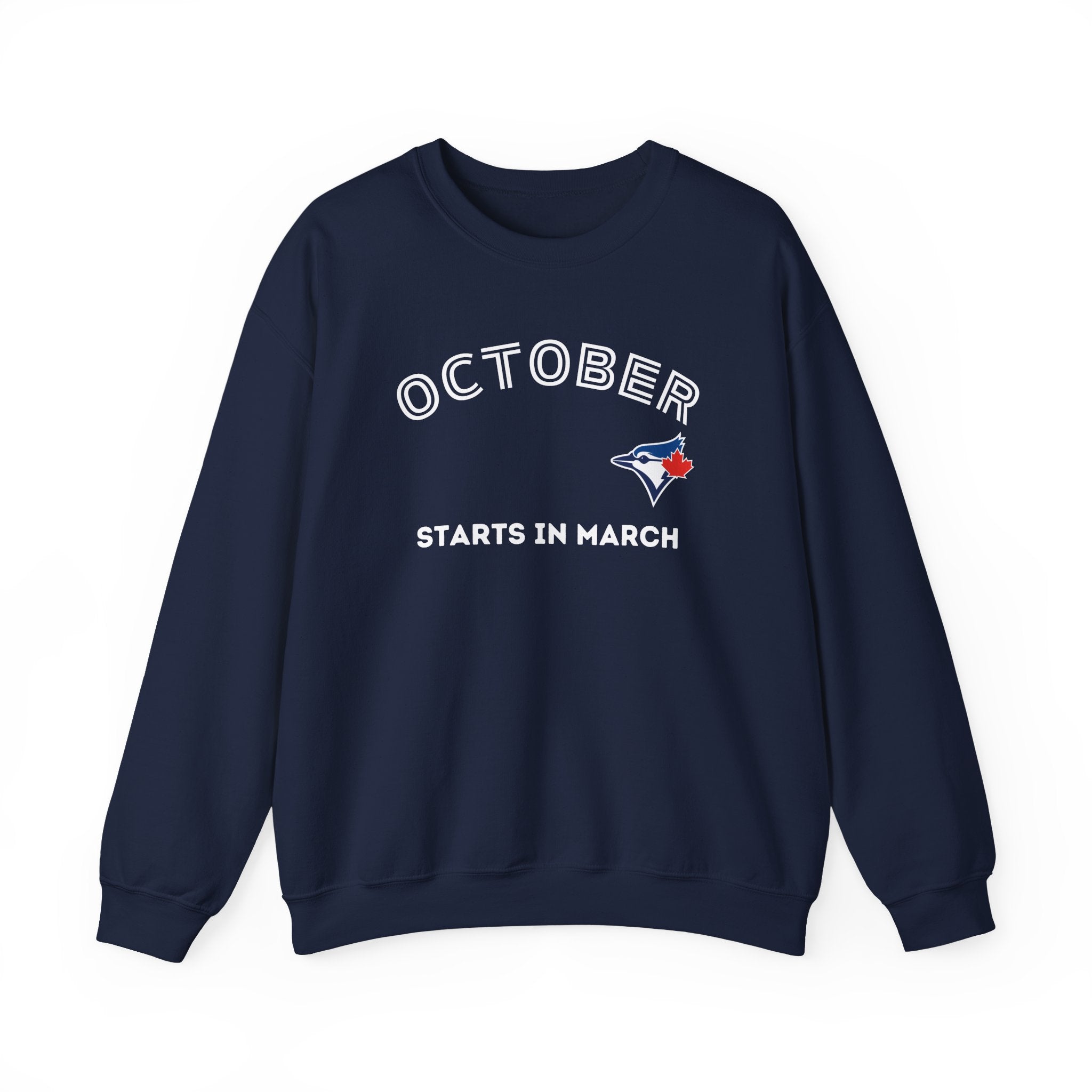 Toronto Blue Jays October Starts in March Sweatshirt