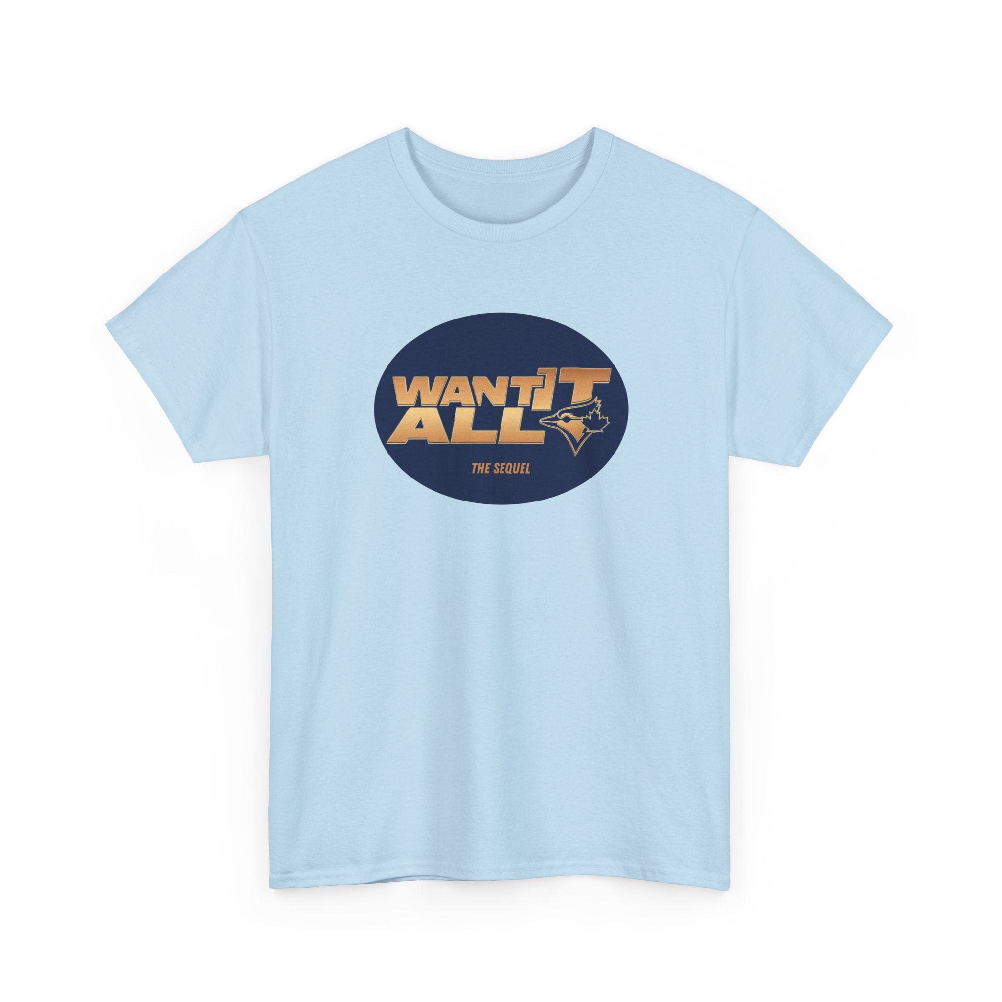 Toronto Blue Jays Want It All Sequel T-Shirt