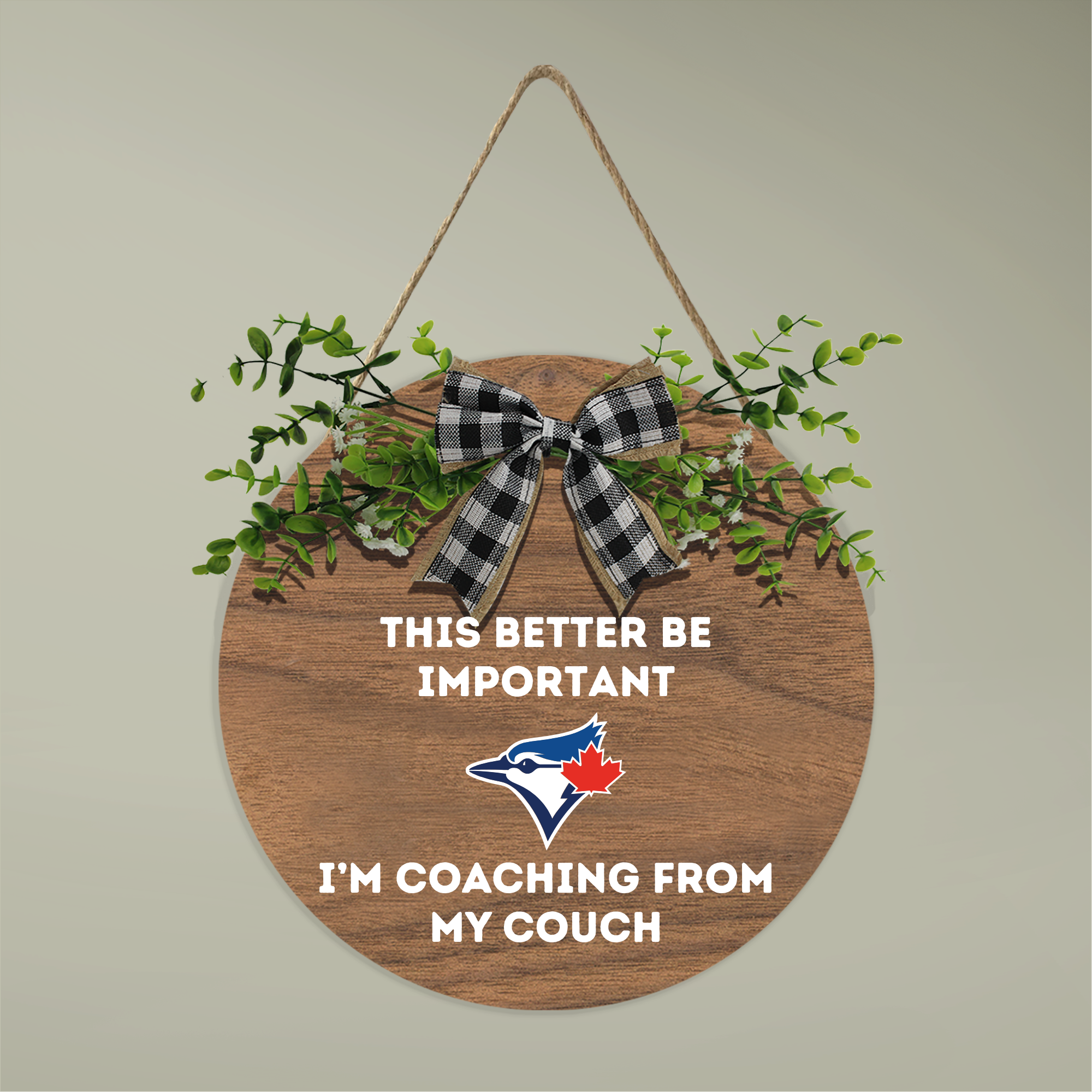 Toronto Blue Jays Wooden Hanging Sign — "This better be important"